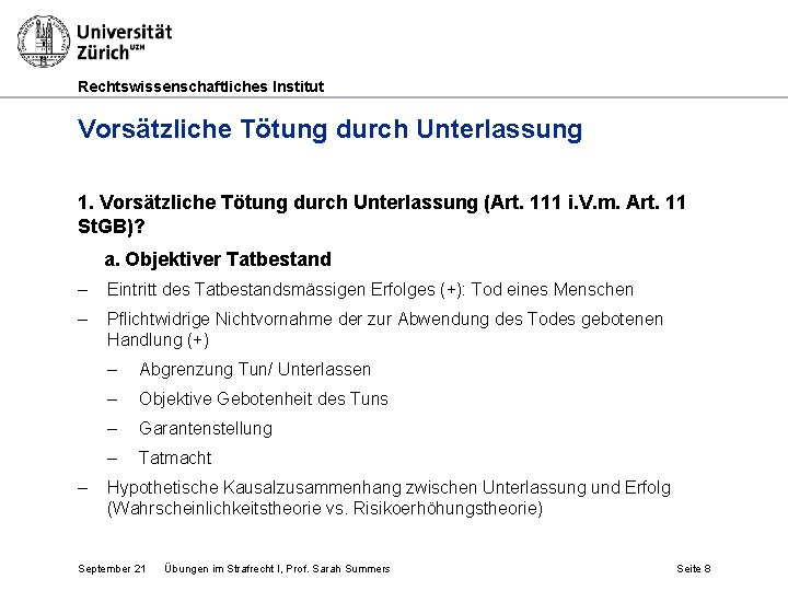 Rechtswissenschaftliches Institut Vorsätzliche Tötung durch Unterlassung 1. Vorsätzliche Tötung durch Unterlassung (Art. 111 i.