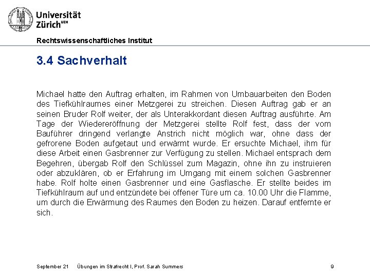 Rechtswissenschaftliches Institut 3. 4 Sachverhalt Michael hatte den Auftrag erhalten, im Rahmen von Umbauarbeiten