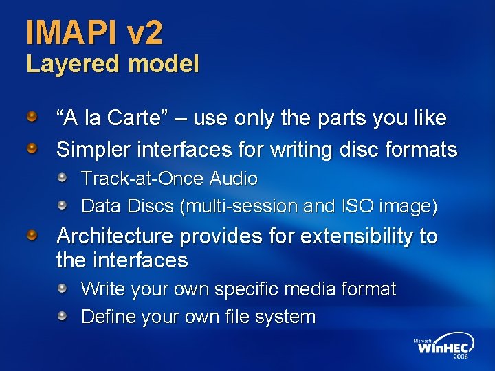 IMAPI v 2 Layered model “A la Carte” – use only the parts you