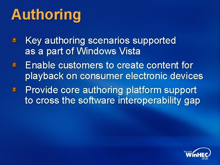 Authoring Key authoring scenarios supported as a part of Windows Vista Enable customers to