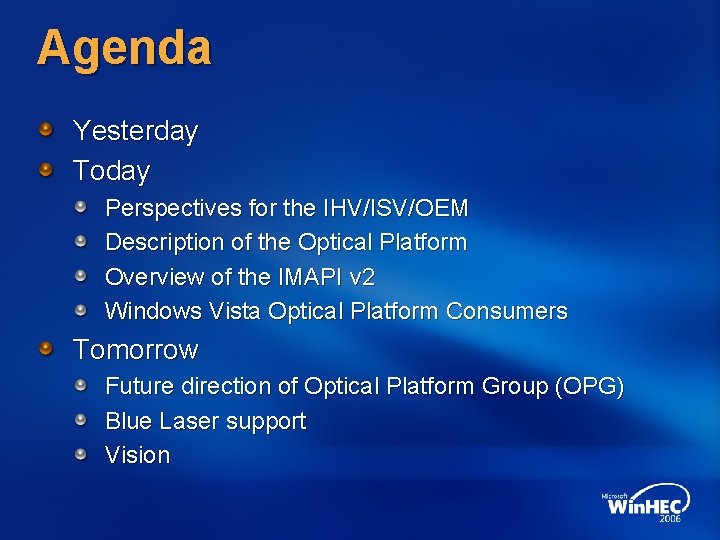 Agenda Yesterday Today Perspectives for the IHV/ISV/OEM Description of the Optical Platform Overview of