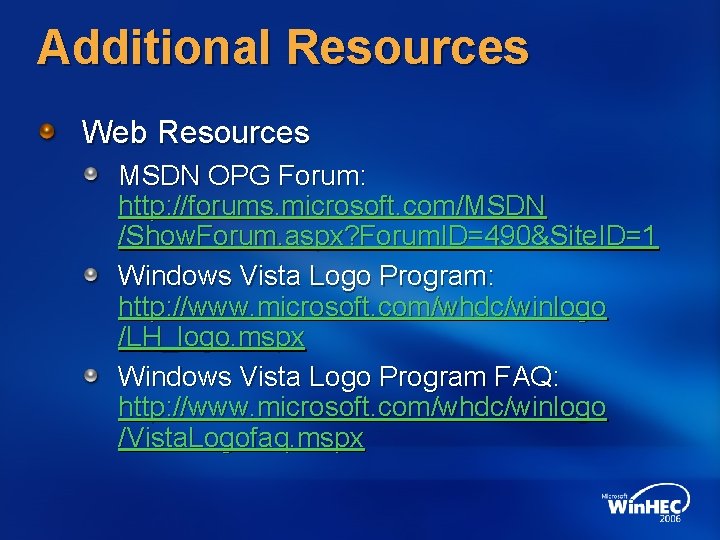 Additional Resources Web Resources MSDN OPG Forum: http: //forums. microsoft. com/MSDN /Show. Forum. aspx?