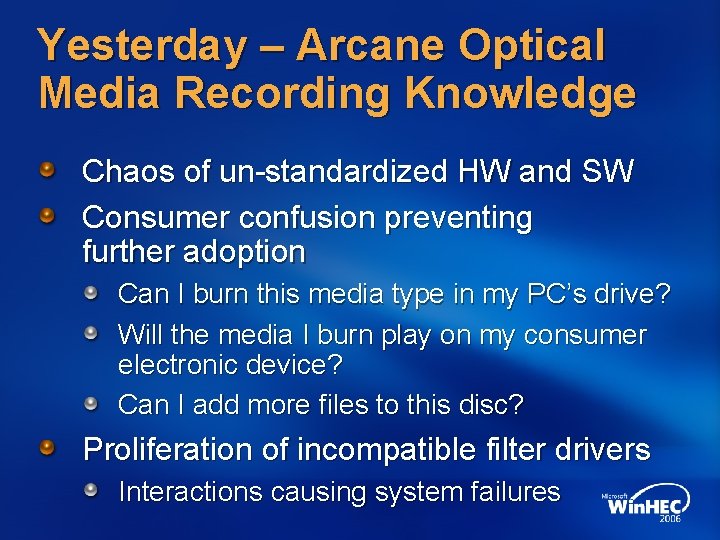 Yesterday – Arcane Optical Media Recording Knowledge Chaos of un-standardized HW and SW Consumer