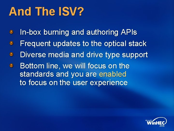 And The ISV? In-box burning and authoring APIs Frequent updates to the optical stack
