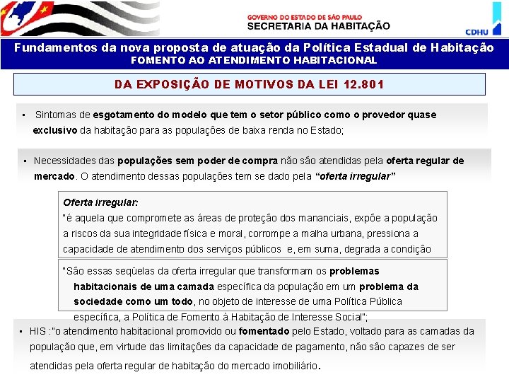 Fundamentos da nova proposta de atuação da Política Estadual de Habitação FOMENTO AO ATENDIMENTO