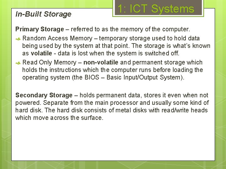 In-Built Storage 1: ICT Systems Primary Storage – referred to as the memory of