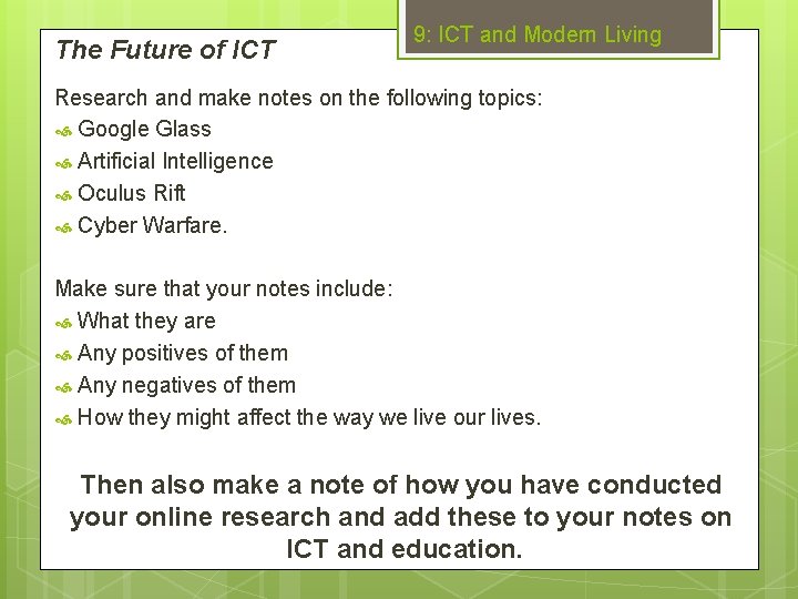 The Future of ICT 9: ICT and Modern Living Research and make notes on
