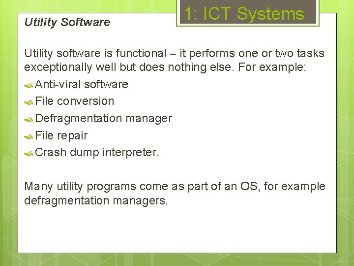 Utility Software 1: ICT Systems Utility software is functional – it performs one or