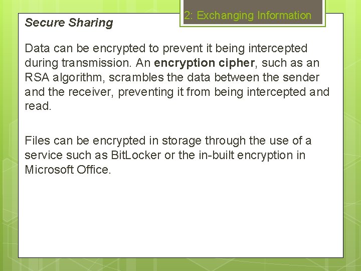 Secure Sharing 2: Exchanging Information Data can be encrypted to prevent it being intercepted