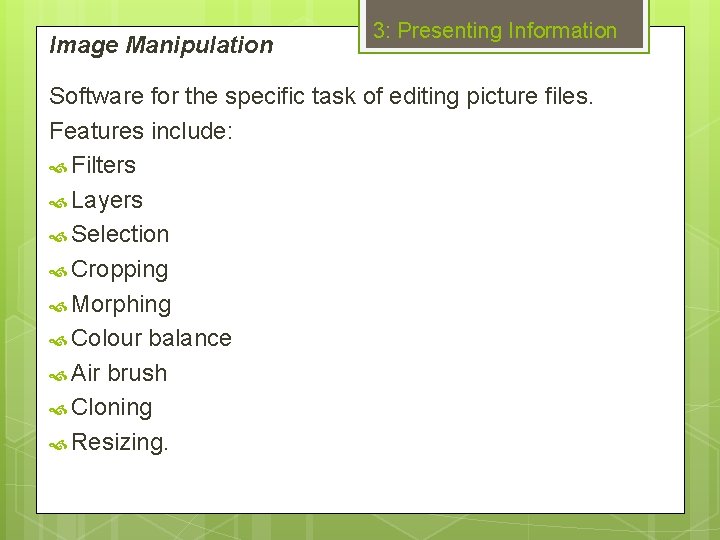 Image Manipulation 3: Presenting Information Software for the specific task of editing picture files.