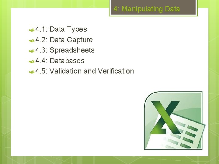 4: Manipulating Data 4. 1: Data Types 4. 2: Data Capture 4. 3: Spreadsheets