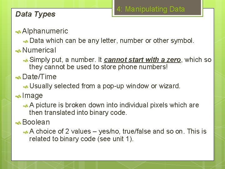 Data Types 4: Manipulating Data Alphanumeric Data which can be any letter, number or