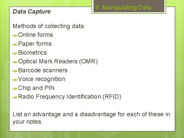 Data Capture 4: Manipulating Data Methods of collecting data: Online forms Paper forms Biometrics