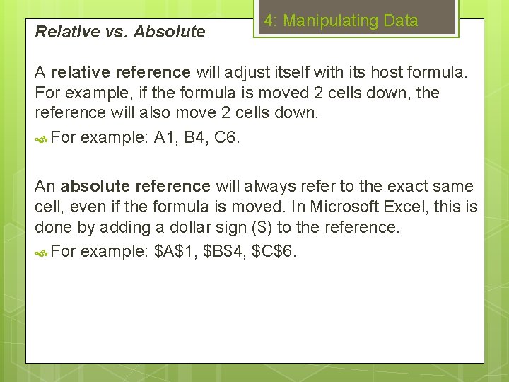 Relative vs. Absolute 4: Manipulating Data A relative reference will adjust itself with its