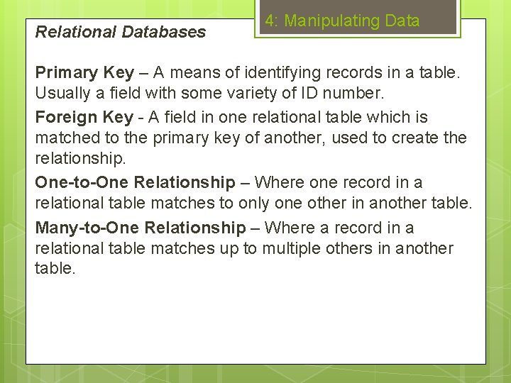 Relational Databases 4: Manipulating Data Primary Key – A means of identifying records in