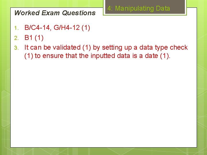 Worked Exam Questions 1. 2. 3. 4: Manipulating Data B/C 4 -14, G/H 4