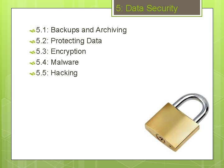 5: Data Security 5. 1: Backups and Archiving 5. 2: Protecting Data 5. 3: