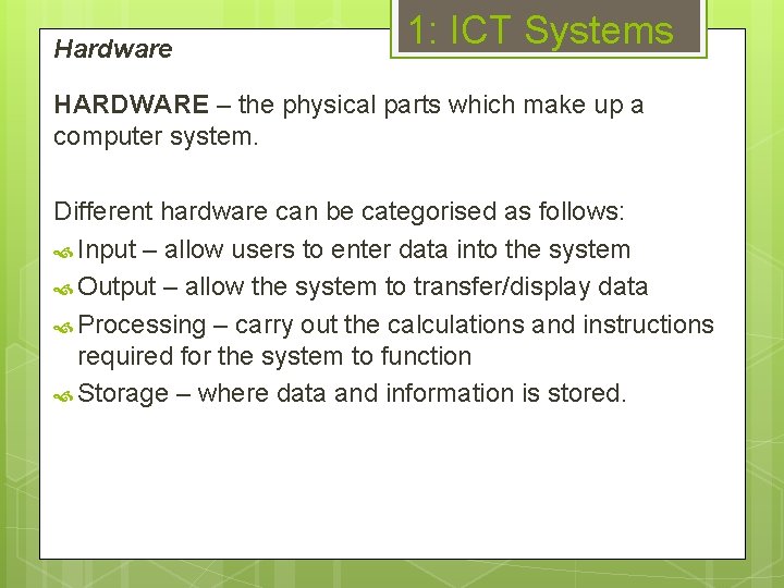 Hardware 1: ICT Systems HARDWARE – the physical parts which make up a computer