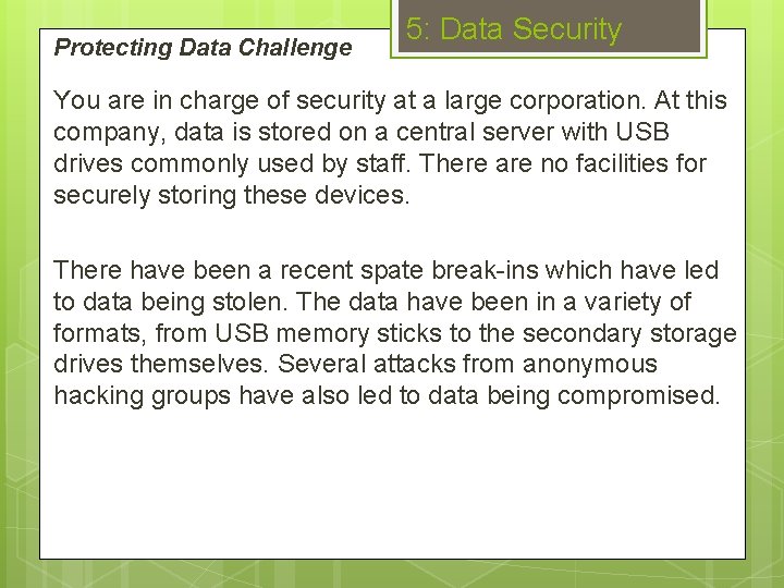 Protecting Data Challenge 5: Data Security You are in charge of security at a
