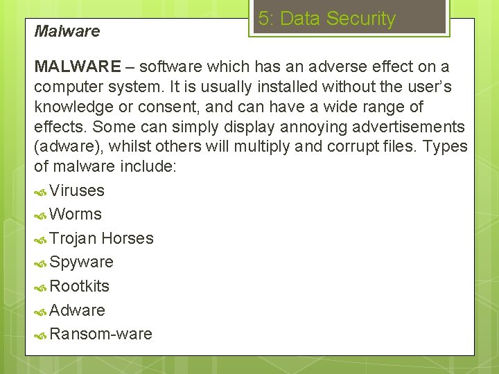 Malware 5: Data Security MALWARE – software which has an adverse effect on a