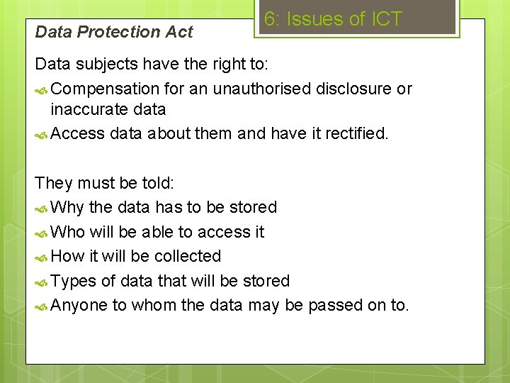Data Protection Act 6: Issues of ICT Data subjects have the right to: Compensation