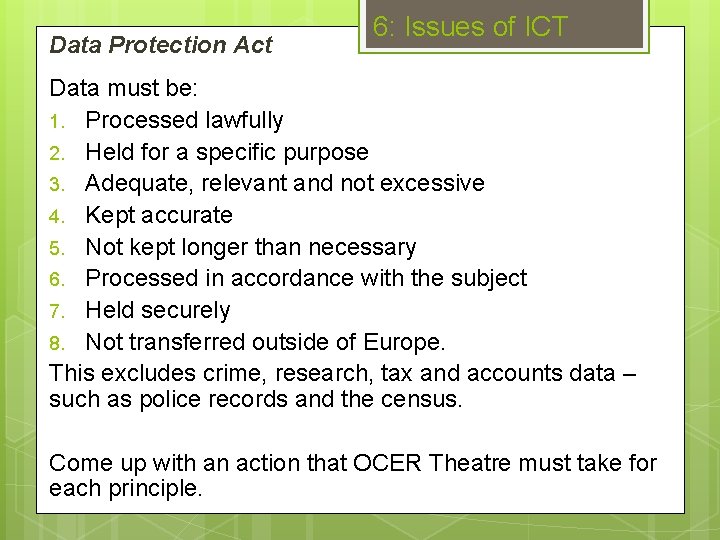 Data Protection Act 6: Issues of ICT Data must be: 1. Processed lawfully 2.