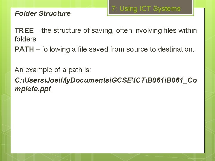 Folder Structure 7: Using ICT Systems TREE – the structure of saving, often involving