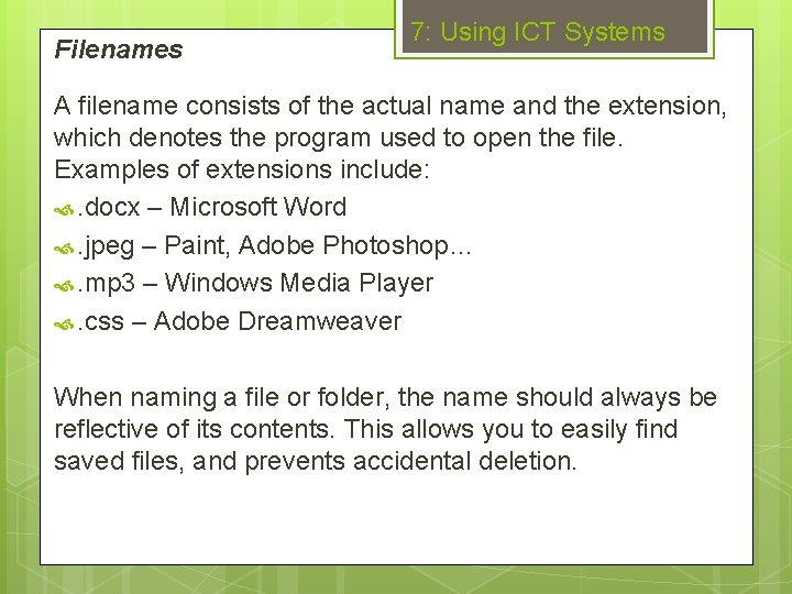 Filenames 7: Using ICT Systems A filename consists of the actual name and the