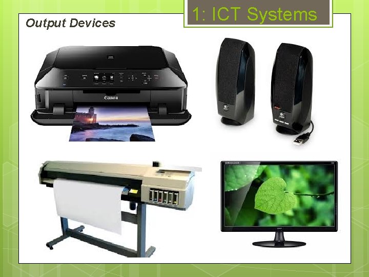 Output Devices 1: ICT Systems 