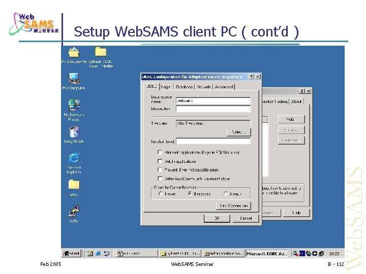Setup Web. SAMS client PC ( cont’d ) Feb 2005 Web. SAMS Seminar B