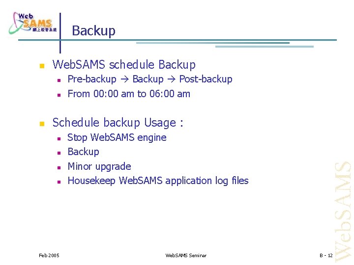 Backup Web. SAMS schedule Backup Pre-backup Backup Post-backup From 00: 00 am to 06: