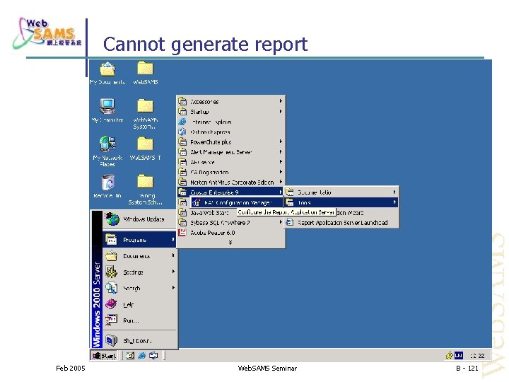 Cannot generate report Feb 2005 Web. SAMS Seminar B - 121 
