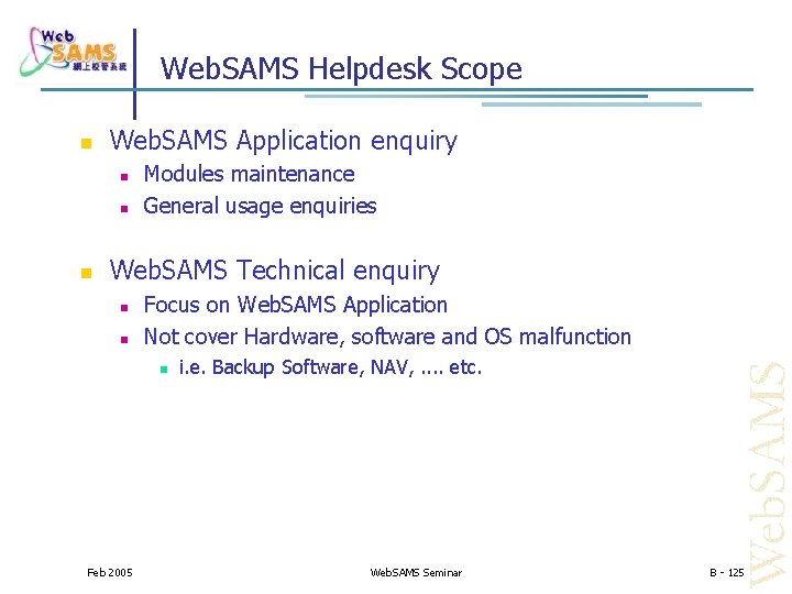 Web. SAMS Helpdesk Scope Web. SAMS Application enquiry Modules maintenance General usage enquiries Web.