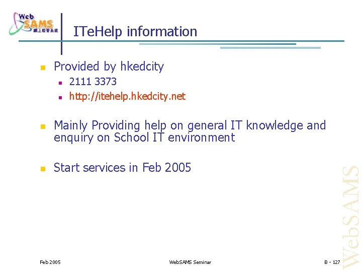 ITe. Help information Provided by hkedcity 2111 3373 http: //itehelp. hkedcity. net Mainly Providing