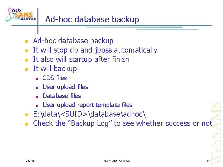 Ad-hoc database backup Ad-hoc database backup It will stop db and jboss automatically It