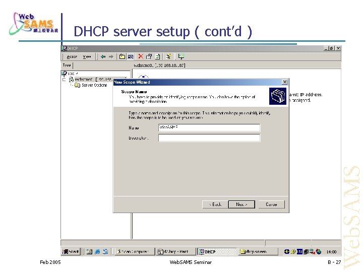 DHCP server setup ( cont’d ) Feb 2005 Web. SAMS Seminar B - 27