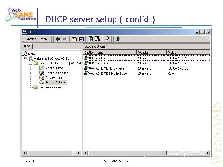 DHCP server setup ( cont’d ) Feb 2005 Web. SAMS Seminar B - 28