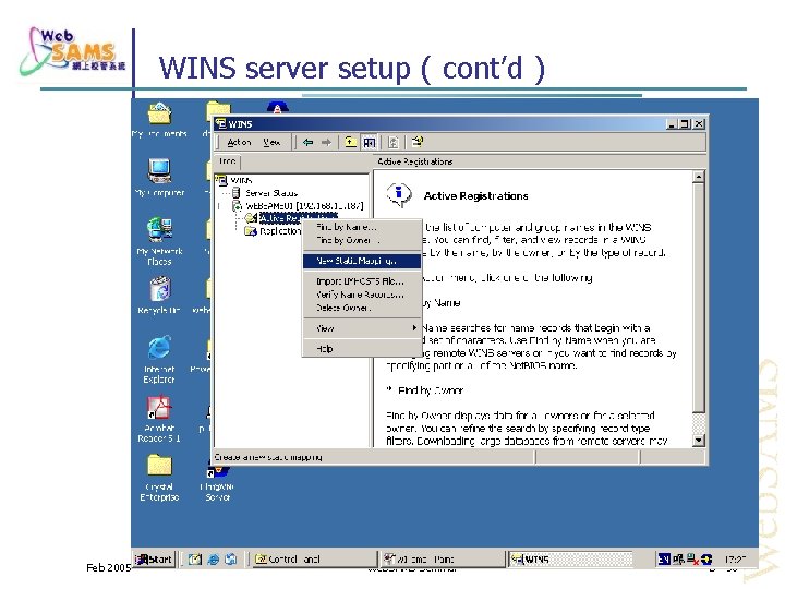 WINS server setup ( cont’d ) Feb 2005 Web. SAMS Seminar B - 30