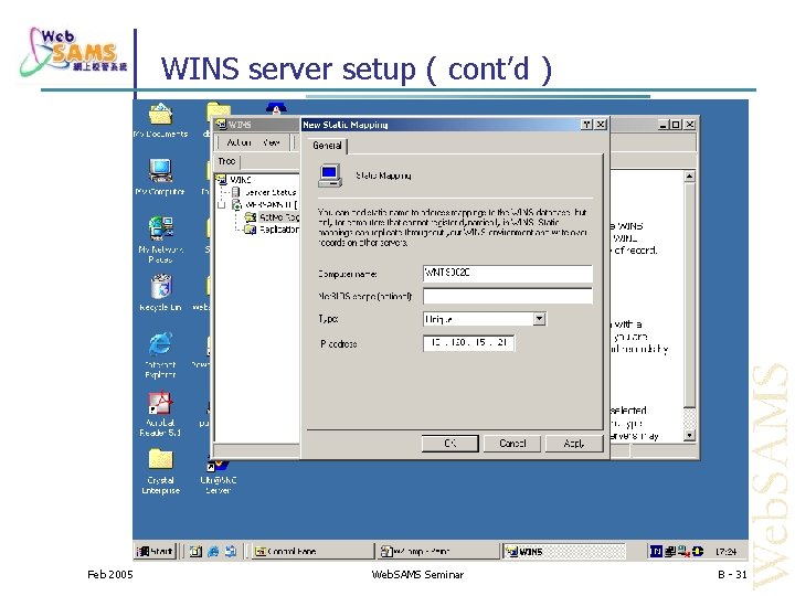 WINS server setup ( cont’d ) Feb 2005 Web. SAMS Seminar B - 31
