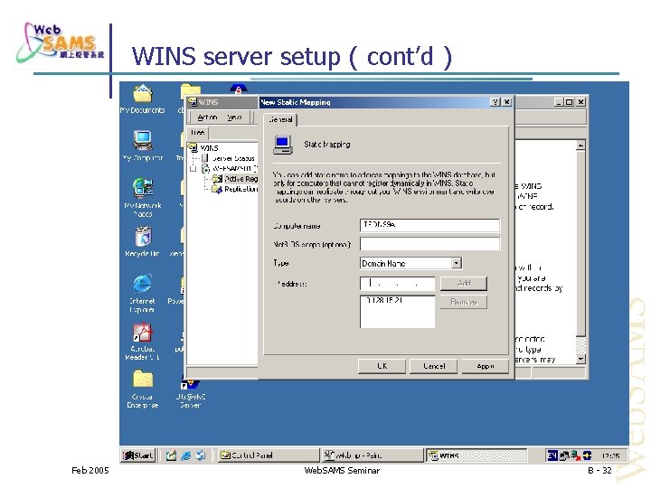 WINS server setup ( cont’d ) Feb 2005 Web. SAMS Seminar B - 32