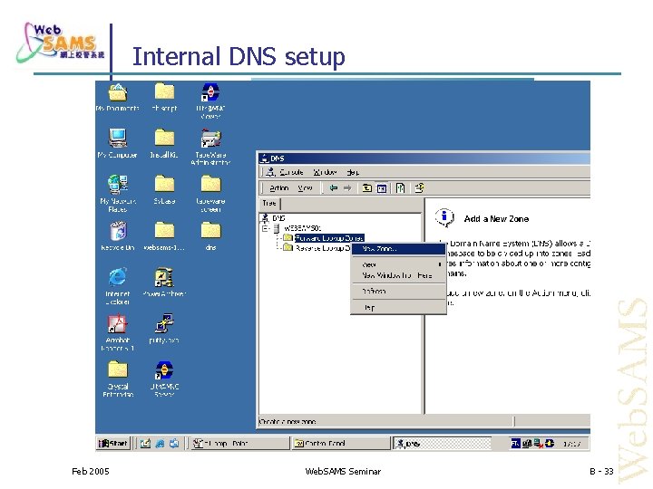 Internal DNS setup Feb 2005 Web. SAMS Seminar B - 33 