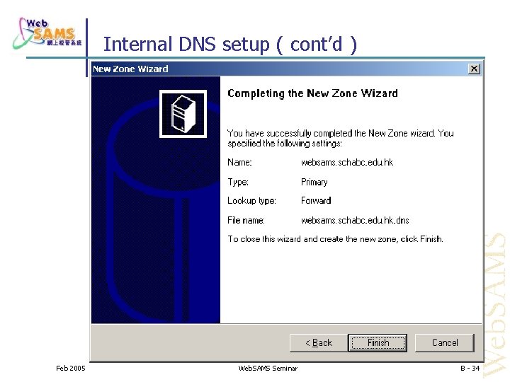 Internal DNS setup ( cont’d ) Feb 2005 Web. SAMS Seminar B - 34