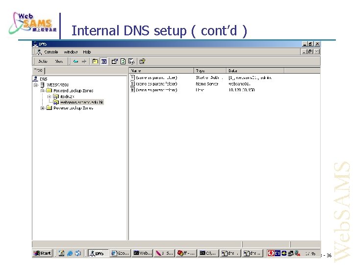 Internal DNS setup ( cont’d ) Feb 2005 Web. SAMS Seminar B - 36