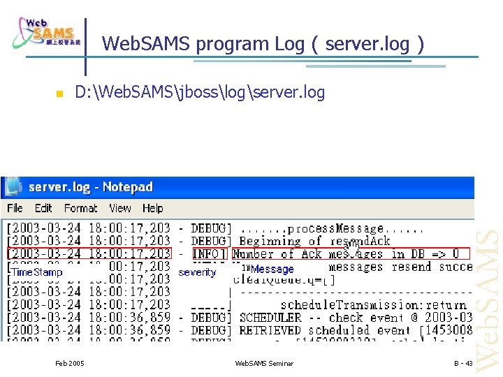 Web. SAMS program Log ( server. log ) D: Web. SAMSjbosslogserver. log Feb 2005