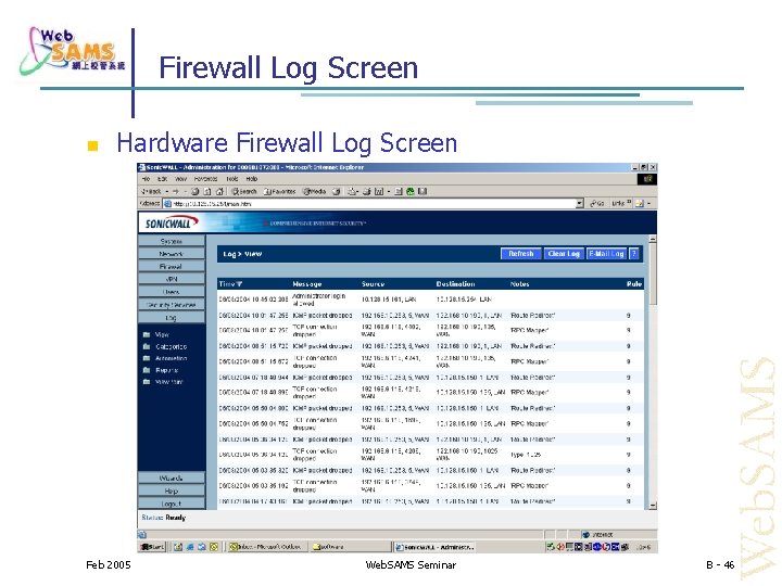 Firewall Log Screen Hardware Firewall Log Screen Feb 2005 Web. SAMS Seminar B -