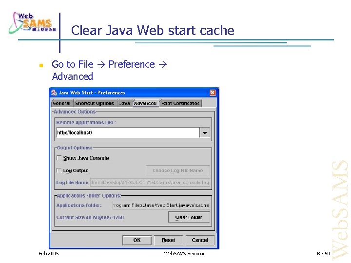 Clear Java Web start cache Go to File Preference Advanced Feb 2005 Web. SAMS