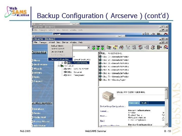 Backup Configuration ( Arcserve ) (cont’d) Feb 2005 Web. SAMS Seminar B - 53