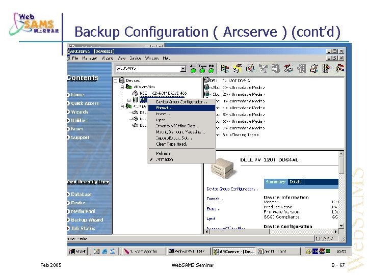 Backup Configuration ( Arcserve ) (cont’d) Feb 2005 Web. SAMS Seminar B - 67