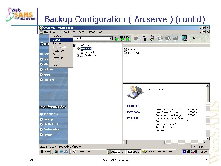 Backup Configuration ( Arcserve ) (cont’d) Feb 2005 Web. SAMS Seminar B - 69