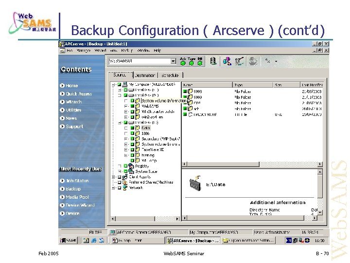 Backup Configuration ( Arcserve ) (cont’d) Feb 2005 Web. SAMS Seminar B - 70